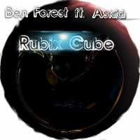 Ben Forest ft. Askid - Rubix Cube by Ben Forest
