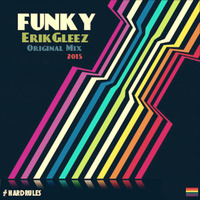 Funky - Erik Gleez (Original Mix)•DOWNLOAD BUY BUTTON• by Erik Gleez