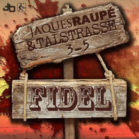 Jaques Raupé &amp; Talstrasse 3-5 - Fidel (Original Mix) 128kbs by Jaques Raupé