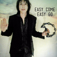 Easy Come-Easy Go by jim manser