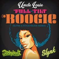 Uncle Louie - Full Tilt Boogie (Slynk &amp; Stickybuds Remix) by Slynk