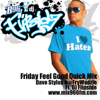 Friday Feel Good Quick Mix ~ 90's House Ft. DJ Flipside by Dave Stylus and #FryWeezie