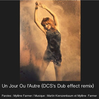 Un Jour Ou L'Autre (DCS's DEEP HOUSE DUB EFFECT Remix) by Deejay Cil Stiou