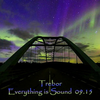 Trebor - Everything is Sound 09.2015 by Trebor