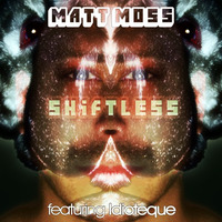 Shiftless (feat Idioteque) {edit} by Matt Moss
