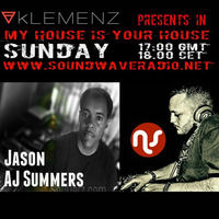 KLEMENZ presents Jason AJ SUMMERS & NEAPOLITAN SOUL in My House is Your House @ soundwaveradio.net by kLEMENZ