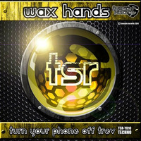 Wax Hands - Turn your phone off Trev (Out on june 7th on Track it down) by Wax Hands