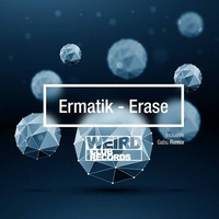 Ermatik - Erase (Gabu Remix)! on Weird Club RECORDS Preview by Gabu (Official)