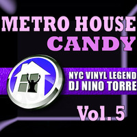 Metro House Candy Ep 5 - DJ Nino Torre by DJ Nino NiteMix Torre