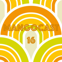 Mangocast 16 by Chris Bush