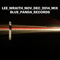 Lee Wraith - Nov / Dec 2014 Mix (Best Of) - Blue Panda Records by lee_w_blue_panda_recs