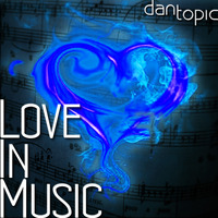 Love in music by Dan Topic