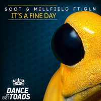 DOT007 Scot &amp; Millfield feat. GLN - It´s a fine day ( Uli Poeppelbaum &amp; Riju Holgerson Remix ) by Dance Of Toads