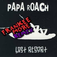 Papa Roach - Last Resort (Frankee More Remix) by Frankee More