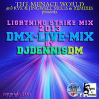 Lightning Strike Mix 2013 - DMX-LIVE Mix by DjDennisDM June3-2013 by DJDennisDM