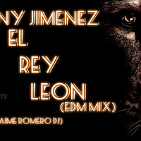 Danny Jimenez Dj - El Rey Leon (EDM Mix)(feat Jaime Romero Dj)(DESCARGA DIA 5 DICIEMBRE) by Elixir Djs