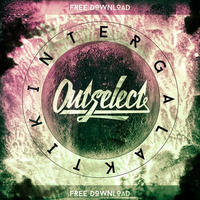 Outselect - Intergalaktik (FREE DOWNLOAD) by Outselect