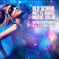 OLD SCHOOL MEETS HOUSE MUSIC VOL. III by DJ E SMOOVE