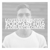 LovelyDeepMusic - FLORIAN DE LOMME - LDM.cast # o16 by Cla-Si(e)-loves-sound