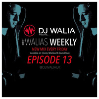 #WaliasWeekly Ep.13 - @DJWALIAUK by DJ WALIA