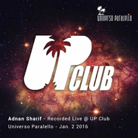 Adnan Sharif - Recorded Live @ UP CLUB - Universo Paralello Jan 2 2016. by Adnan Sharif