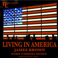 00.LIVING IN AMERICA - James Brown ( Roke Cabrera remix ) by Roke Cabrera