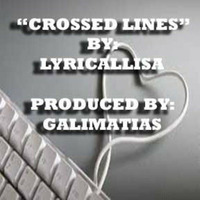 Crossed Lines - LyricalLisa (Produced by Galimatias) by LyricalLisa
