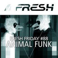FRESH FRIDAY #88 mit Animal Funk by freshguide