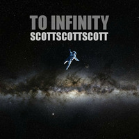 To Infinity by ScottScottScott