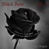Black Rose Pt. 1 by Argon