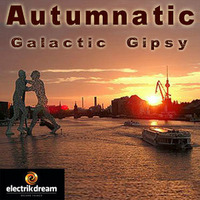 Galactic Gipsy "Autumnatic" (© Electrik Dreams Records Label Mix Sept. 2013) by Galactic Gipsy