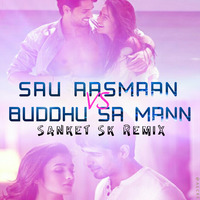 Sau Aasmaan vs Buddhu Sa Mann (SANKET SK REMIX) by Sanket SK Remix
