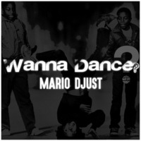 Mario Djust - Wanna Dance ? (FREE DOWNLOAD) by Mário Djust