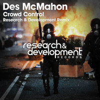 Des McMahon - Crowd Control (Research & Development Remix) // FREE DOWNLOAD by Research & Development