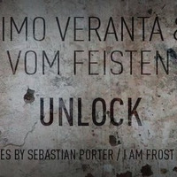 Timo Veranta &amp; Vom Feisten - Unlock (Sebastian Porter Remix) by Sebastian Porter