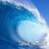 Capture The Moment by Frank Arnold