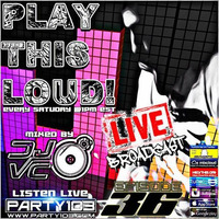 DJ VC - Play This Loud! Episode 36 (Party 103) Follow Me @DJVCNYC by Dj VC