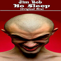 NO SLEEP [ORIGINAL MIX] - JIM BOB   PREVIEW by  Jim Bob