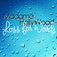 MadameHollyWood - Loss for Words (my Birthday Present for You) by MadameHollyWood