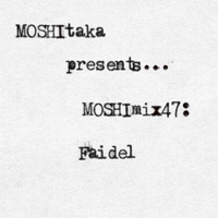 Moshitaka mix47 - FAIDEL by Faidel