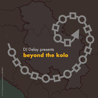 DJ Delay presents : Beyond The Kolo v/a - album mix (by Gypsy Syndicate) by DJ Delay