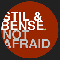 Stil &amp; Bense - Not Afraid (Original Mix) by Stil & Bense