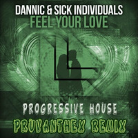 Dannic &amp; Sick Individuals - Feel Your Love (Pruvanthex Remix)    ¡¡Freedownload in Description!! by Pruvanthex DjProducer