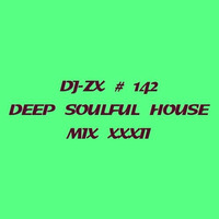 DJ-ZX # 142 DEEP SOULFUL HOUSE MIX XXXII ((FREE DOWNLOAD)) by Dj-Zx