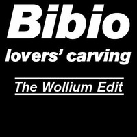 Bibio - Lovers' Carving (The Wollium Edit) by The Wollium
