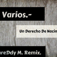 Varios. - Un Derecho De Nacimiento (PhreDdy M. Bass Remix). by PhreDdy M.