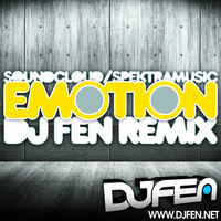 Emotion - DJ Fen Remix [***FREE DOWNLOAD***] by SpektraMusic