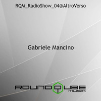 Gabriele Mancino - Round Qube Music Podcast #04 by ALTROVERSO