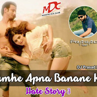 Tumhe Apna Banane Ka (Hate Story 3)- DJ Prasad Remix by Dj Prasad Remix