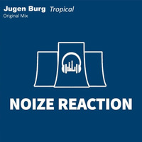 Jugen Burg - Tropical (Original Mix) Preview NRR130 [Available December 21] by Noize Reaction Records